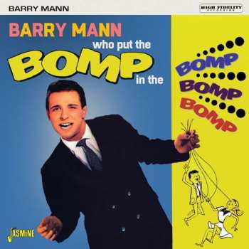 CD Barry Mann: Who Put The Bomp In The Bomp Bomp Bomp ?