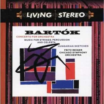 Album Béla Bartók: Concerto For Orchestra / Music For Strings, Percussion And Celesta / Hungarian Sketches