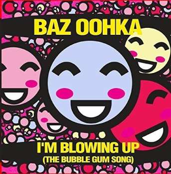 Album Baz Oohka: I'm Blowing Up