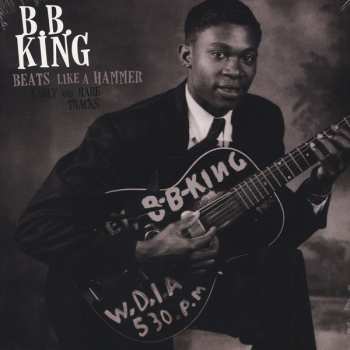 LP B.B. King: Beats Like A Hammer Early And Rare Tracks LTD