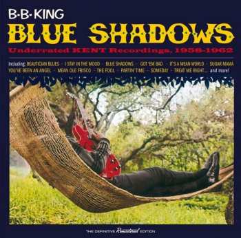 CD B.B. King: Blue Shadows - Underrated Kent Recordings 1958-1962