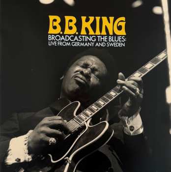 2LP B.B. King: Broadcasting The Blues: Live From Germany And Sweden DLX | LTD | NUM