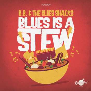 Album B.B. & The Blues Shacks: Blues Is A Stew