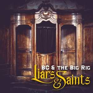 CD Bc & The Big Rig: Liars & Saints