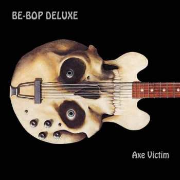 2CD Be Bop Deluxe: Axe Victim