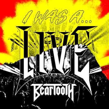 Album Beartooth: I Was A...Live
