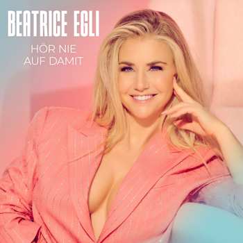 CD Beatrice Egli: Hör Nie Auf Damit