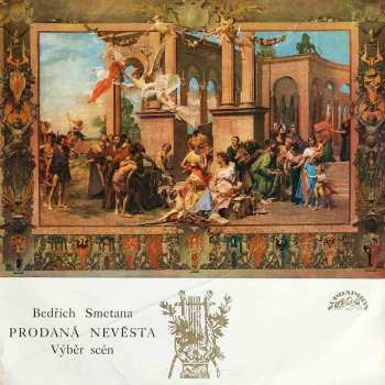 LP Bedřich Smetana: Prodaná Nevěsta (Výběr Scén)