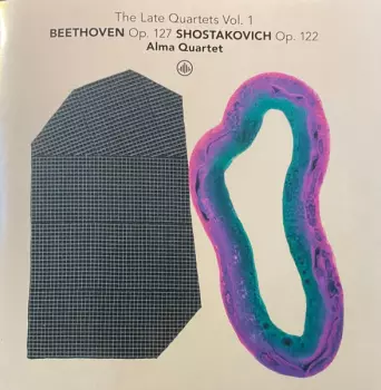 Ludwig van Beethoven: The Late Quartets Vol. 1