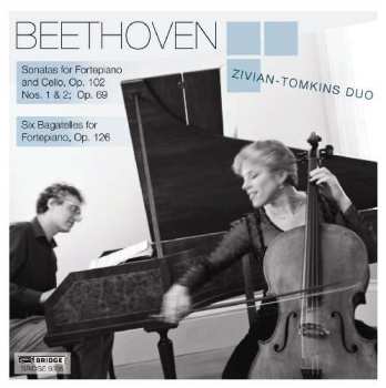 CD Ludwig van Beethoven: Sonatas For Fortepiano And Cello, Op. 102, Nos. 1 & 2; Op. 69; Six Bagatelles For Fortepiano, Op. 126