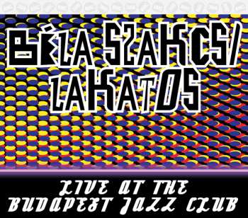 CD Béla Szakcsi Lakatos: Live At The Budapest Jazz Club