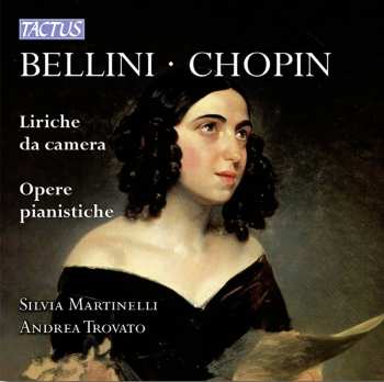 CD Bellini / Chopin / Martinelli / Trovato: Vocal Chamber Music & Pno Works