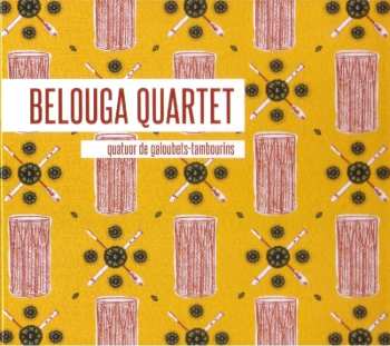 Album Belouga Quartet: Quatuor De Galoubets-Tambourins