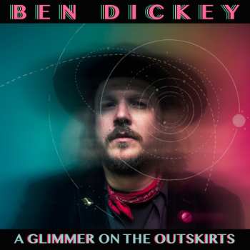 CD Ben Dickey: A Glimmer On The Outskirts