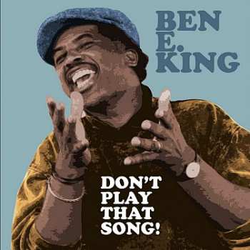 LP Ben E. King: Don't Play That Song!