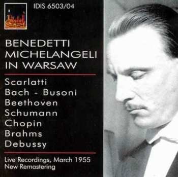 Album Arturo Benedetti Michelangeli: Benedetti Michelangeli In Warsaw (Live Recordings, March 1955)