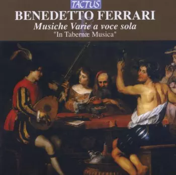 Benedetto Ferrari: Musiche Varie A Voce Sola