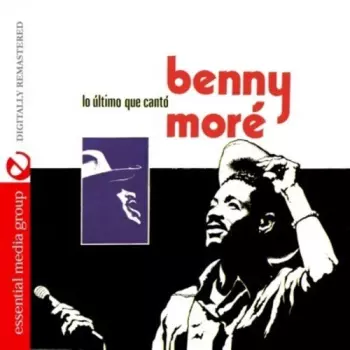 Beny Moré: Lo Último Que Cantó Benny Moré