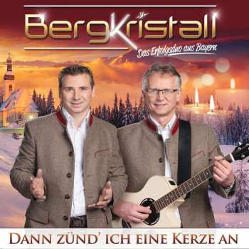 Album Bergkristall: Dann Zünd Ich Eine Kerze An