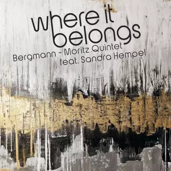 Bergmann-moritz Quintet & Sandra Hempel: Where It Belongs