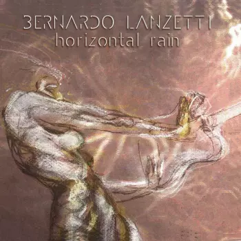 Bernardo Lanzetti: Horizontal Rain
