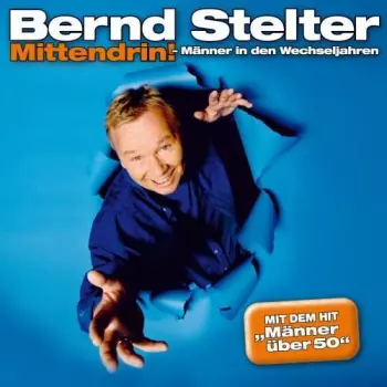 Bernd Stelter: Mittendrin: Männer In Den Wechseljahren