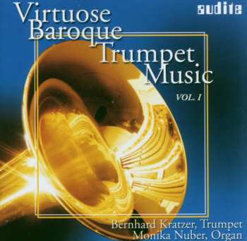 CD Bernhard Kratzer: Virtuose Baroque Trumpet Mucic Vol. 1