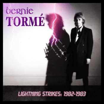 4CD Bernie Tormé: Lightning Strikes Volume 1