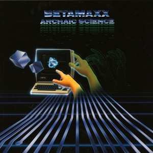 LP Betamaxx: Archaic Science LTD