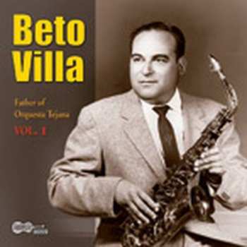 Album Beto Villa: Father Of Orquesta Tejana Vol. 1