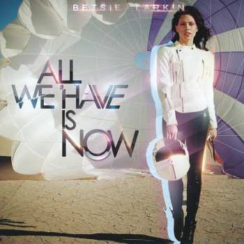 CD Betsie Larkin: All We Have Is Now = 及時行樂