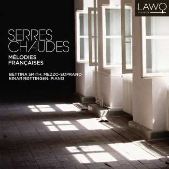 CD Bettina Smith: Serres Chaudes: Mélodies Françaises 