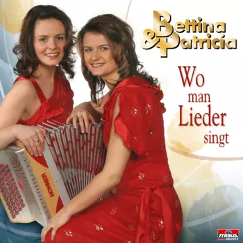 Bettina Und Patricia: Wo Man Lieder Singt