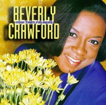 Album Beverly Crawford: Now That I'm Here