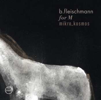 Album B. Fleischmann: For M / Mikro_Kosmos