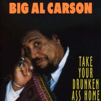 CD Big Al Carson: Take Your Drunken Ass Home