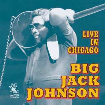 CD Big Jack Johnson: Live In Chicago