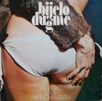 LP Bijelo Dugme: Šta Bi Dao Da Si Na Mom Mjestu