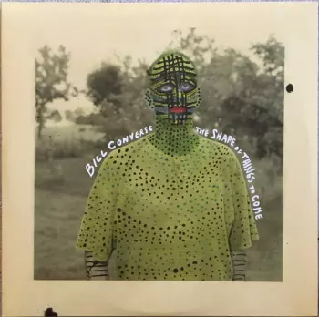 Bill Converse: The Shape Of Things To Come