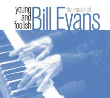 CD Bill Evans: Young And Foolish-the Music Of Bill Evans