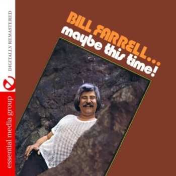 CD Bill Farrell: Maybe This Time