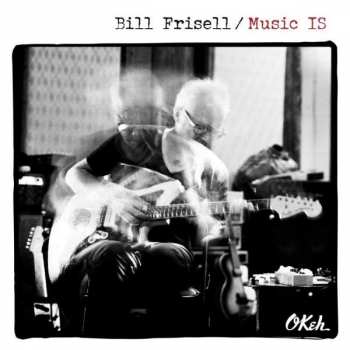 CD Bill Frisell: Music Is