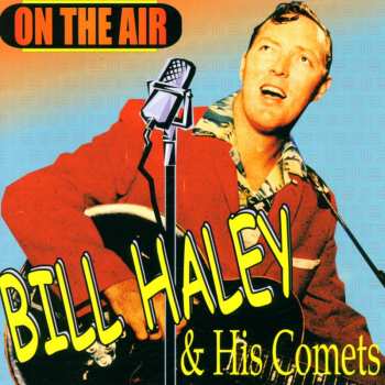CD Bill Haley And His Comets: Bill Haley & The Comets "On The Air"