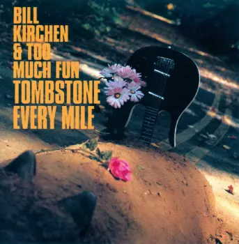 Bill Kirchen: Tombstone Every Mile