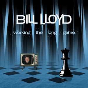 LP Bill Lloyd: Working The Long Game