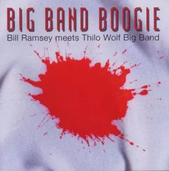 Bill Ramsey & Thilo Wolf: Big Band Boogie: Bill Ramsey Meets Thilo Wolf Big Band