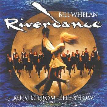 CD Bill Whelan: Riverdance (Music From The Show)