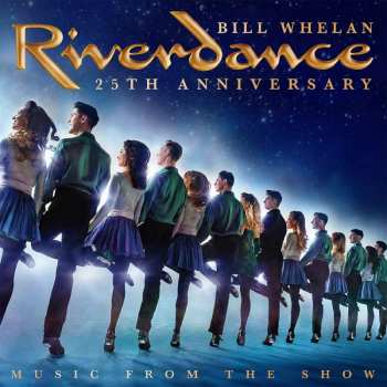 CD Bill Whelan: Riverdance - Music From The Show (25th Anniversary)