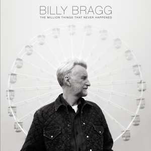 CD Billy Bragg: The Million Things That Never Happened DIGI