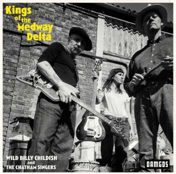 CD Billy Childish: Kings Of The Medway Delta DIGI